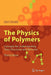 The Physics of Polymers: Concepts for Understanding Their Structures and Behavior by Gert R. Strobl