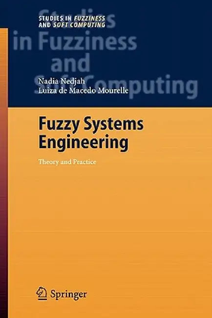 Fuzzy Systems Engineering: Theory and Practice by Nadia Nedjah