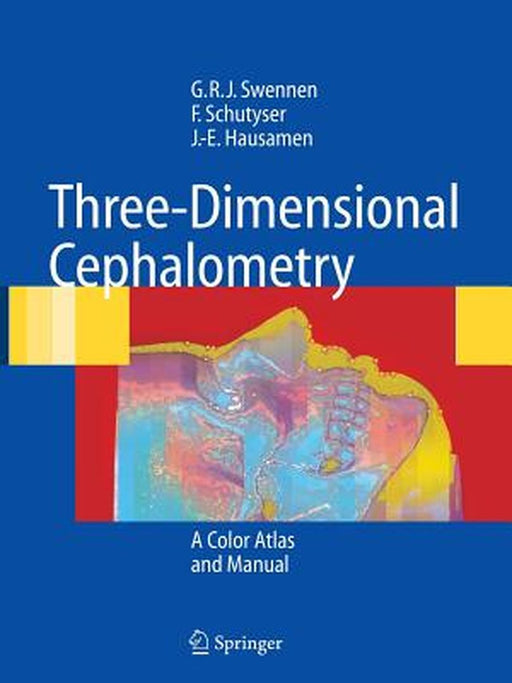 Three-Dimensional Cephalometry: A Color Atlas and Manual by Gwen R. J. Swennen