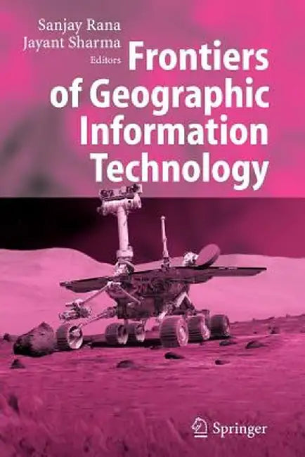 Frontiers of Geographic Information Technology by Sanjay Rana