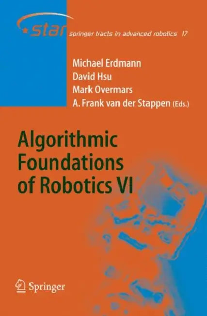 Algorithmic Foundations of Robotics VI by Michael Erdmann, David Hsu, Mark Overmars