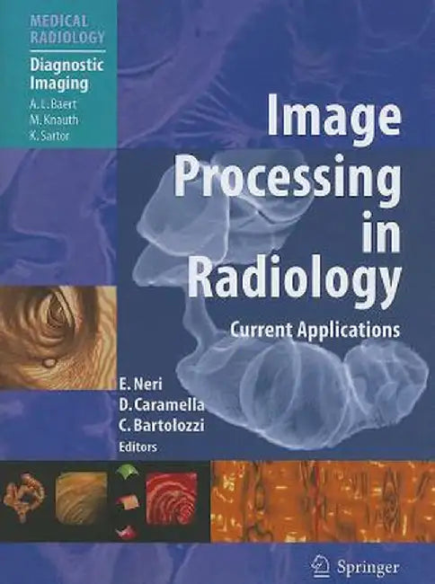Image Processing in Radiology: Current Applications by Emanuele Neri