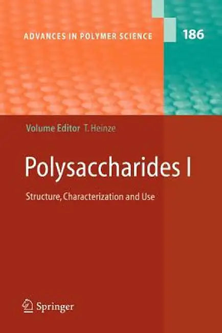 Polysaccharides I: Structure, Characterisation and Use by Thomas Heinze