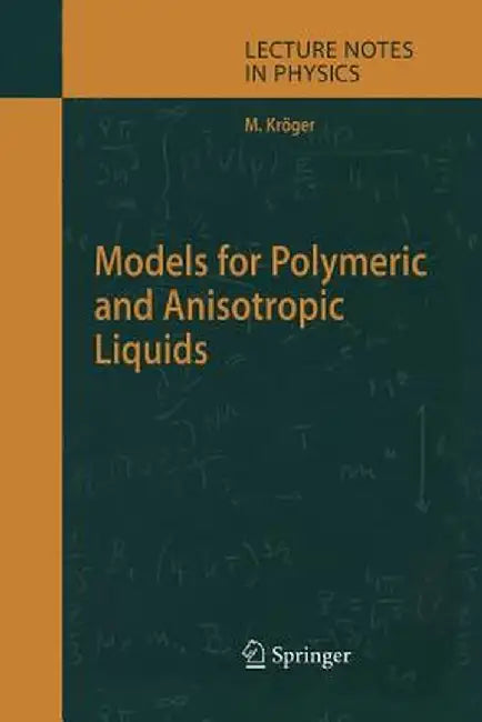 Models for Polymeric and Anisotropic Liquids by Martin Kröger
