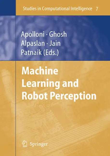 Machine Learning and Robot Perception by Bruno Apolloni