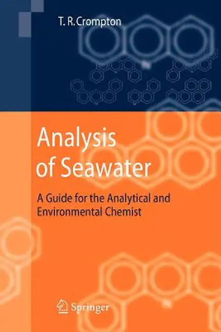 Analysis of Seawater: A Guide for the Analytical and Environmental Chemist by T. R. Crompton