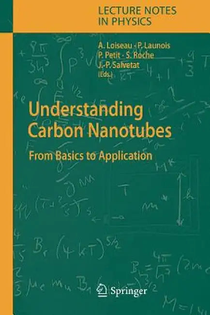 Understanding Carbon Nanotubes: From Basics to Applications by Annick Loiseau
