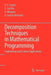 Decomposition Techniques in Mathematical Programming: Engineering and Science Applications by Antonio J. Conejo
