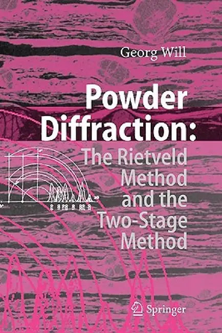 Powder Diffraction: The Rietveld Method and the Two Stage Method to Determine and Refine Crystal Structures from Powder Diffraction Data by Georg Will