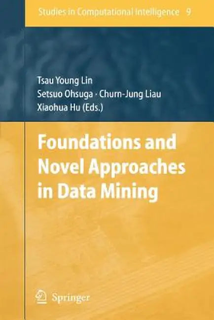 Foundations and Novel Approaches in Data Mining by Tsau Young Lin