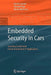 Embedded Security in Cars: Securing Current and Future Automotive It Applications by Kerstin Lemke