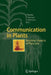 Communication in Plants: Neuronal Aspects of Plant Life by Frantisek Baluska