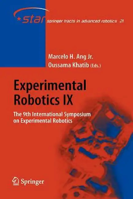 Experimental Robotics IX: The 9th International Symposium on Experimental Robotics by Marcelo H. Ang