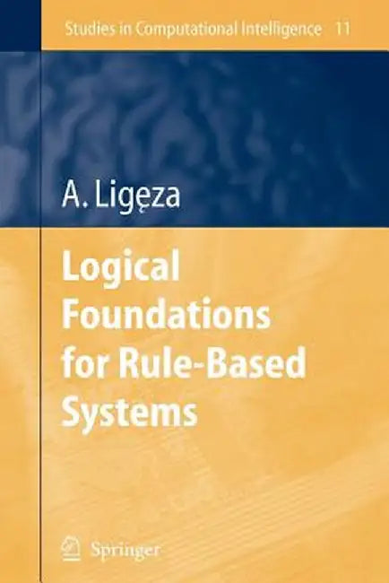 Logical Foundations for Rule-Based Systems by Antoni Ligeza