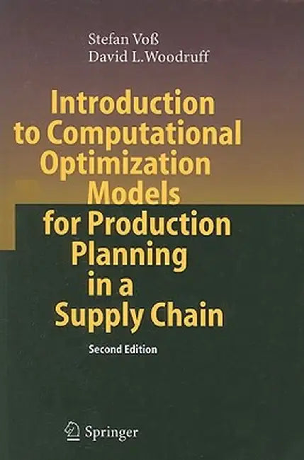Introduction to Computational Optimization Models for Production Planning in a Supply Chain by Stefan Voß
