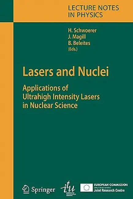 Lasers and Nuclei: Applications of Ultrahigh Intensity Lasers in Nuclear Science by Heinrich Schwoerer