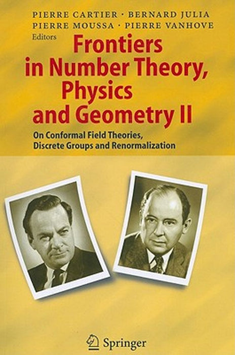 Frontiers in Number Theory, Physics, and Geometry II: On Conformal Field Theories, Discrete Groups and Renormalization by Pierre E. Cartier