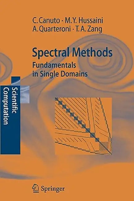 Spectral Methods: Fundamentals in Single Domains by Claudio Canuto
