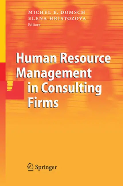 Human Resource Management in Consulting Firms by Michel E. Domsch