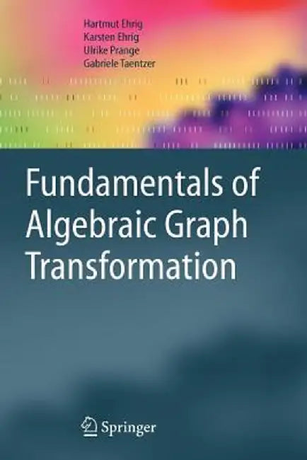 Fundamentals of Algebraic Graph Transformation by Hartmut Ehrig
