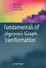 Fundamentals of Algebraic Graph Transformation by Hartmut Ehrig