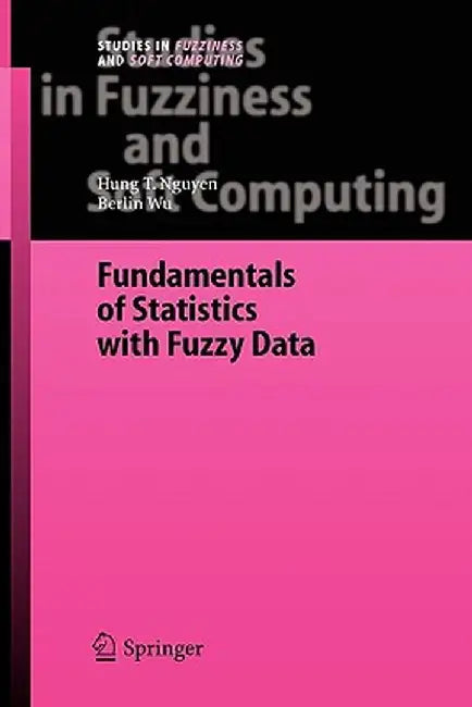 Fundamentals of Statistics with Fuzzy Data by Hung T. Nguyen