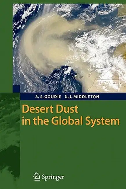 Desert Dust in the Global System by Andrew S. Goudie