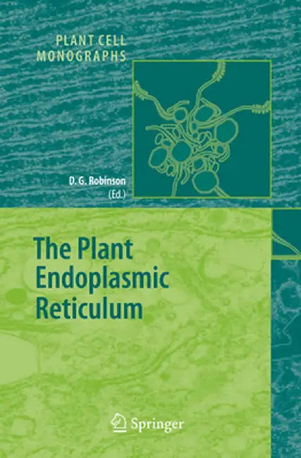 The Plant Endoplasmic Reticulum by David G. Robinson