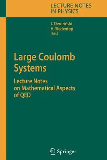 Large Coulomb Systems: Lecture Notes on Mathematical Aspects of Qed by Jan Derezinski