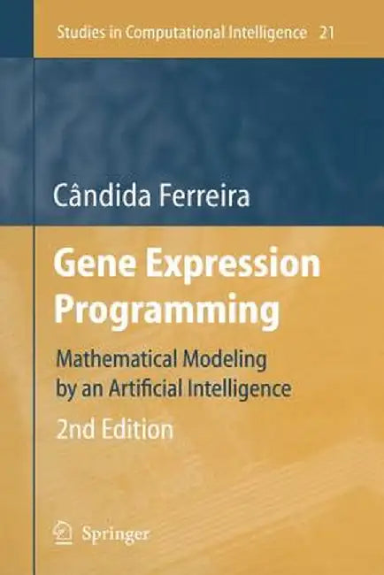 Gene Expression Programming: Mathematical Modeling by an Artificial Intelligence by Candida Ferreira