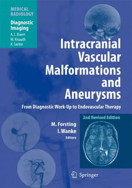 Intracranial Vascular Malformations and Aneurysms: From Diagnostic Work-Up to Endovascular Therapy by Michael Forsting