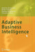 Adaptive Business Intelligence by Zbigniew Michalewicz