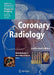 Coronary Radiology by Matthijs Oudkerk, Albert L. Baert, Maximilian F. Reiser
