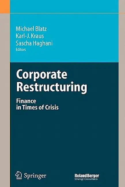 Corporate Restructuring: Finance in Times of Crisis by Michael Blatz