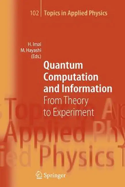 Quantum Computation and Information: From Theory to Experiment by Hiroshi Imai