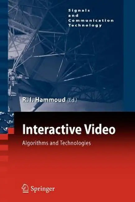 Interactive Video: Algorithms and Technologies by Riad Hammoud