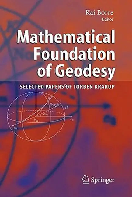 Mathematical Foundation of Geodesy: Selected Papers of Torben Krarup by Kai Borre