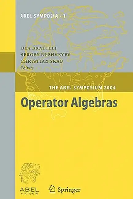 Operator Algebras: The Abel Symposium 2004 by Ola Bratteli