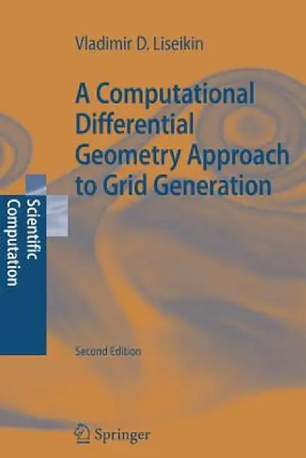 A Computational Differential Geometry Approach to Grid Generation by Vladimir D. Liseikin