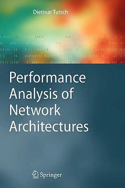 Performance Analysis of Network Architectures by Dietmar Tutsch