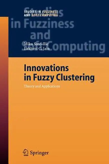 Innovations in Fuzzy Clustering: Theory and Applications by Mika Sato-ILIC