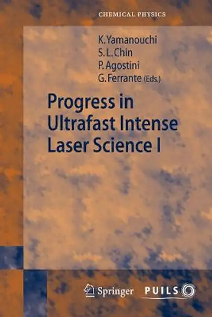 Progress in Ultrafast Intense Laser Science I by See Leang Chin