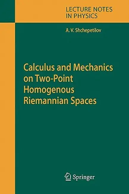 Calculus and Mechanics on Two-Point Homogenous Riemannian Spaces by Alexey V. Shchepetilov