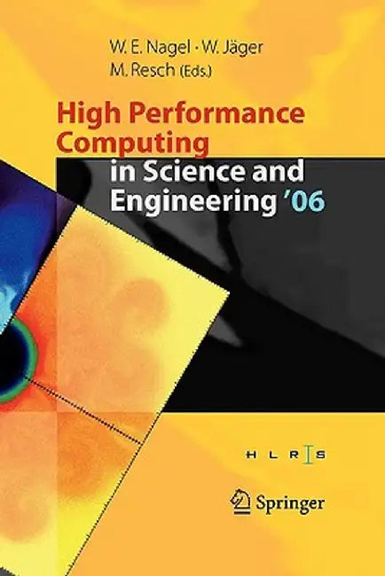 High Performance Computing in Science and Engineering ' 06: Transactions of the High Performance Computing Center, Stuttgart (Hlrs) 2006 by Wolfgang E. Nagel