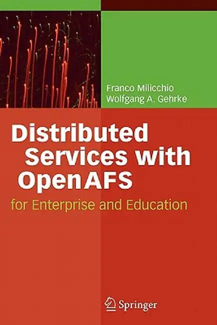 Distributed Services with Openafs: For Enterprise and Education by Franco Milicchio