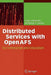 Distributed Services with Openafs: For Enterprise and Education by Franco Milicchio