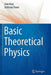 Basic Theoretical Physics: A Concise Overview by Uwe Krey