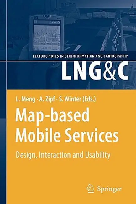 Map-Based Mobile Services: Design, Interaction and Usability by Liqiu Meng