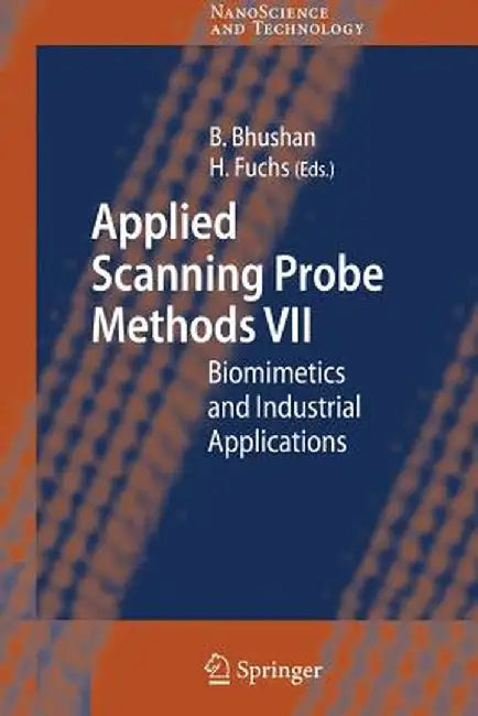 Applied Scanning Probe Methods VII: Biomimetics and Industrial Applications by Bharat Bhushan