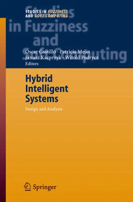 Hybrid Intelligent Systems: Analysis and Design by Oscar Castillo